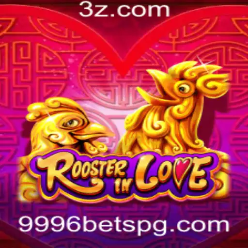 RoosterInLove: Descubra as Regras e Estratégias por Trás do Excitante Jogo de Apostas '9996 bet'